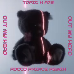Topic,A7S - OUT MY HEAD (ROCCO PRINCE REMIX)