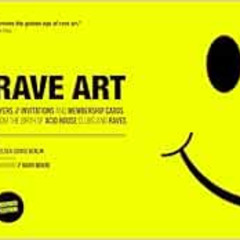 [VIEW] PDF 📤 Rave Art: Flyers, invitations and membership cards by Chelsea Louise Be