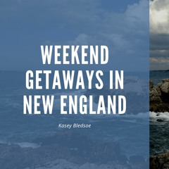 Weekend Getaways In New England