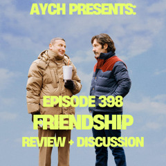 Episode 398 - Friendship (2024) Review + Discussion