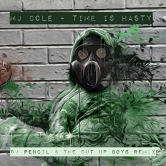 MJ Cole - Time Is Hasty (Dj Pencil & The Cut Up Boys Remix)