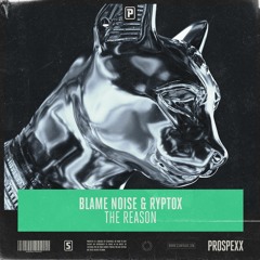 Blame Noise & Ryptox - The Reason
