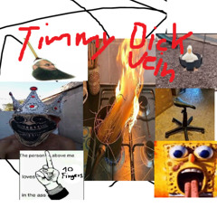 Timmy Dickvein - Timmy on the dick