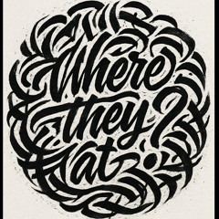 Where they at.