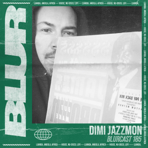 Blur Podcasts 185 - Dimi Jazzmon (Netherlands)
