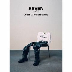 Jung Kook - Seven (Cheez & Sprinkz Bootleg)[Free Download]