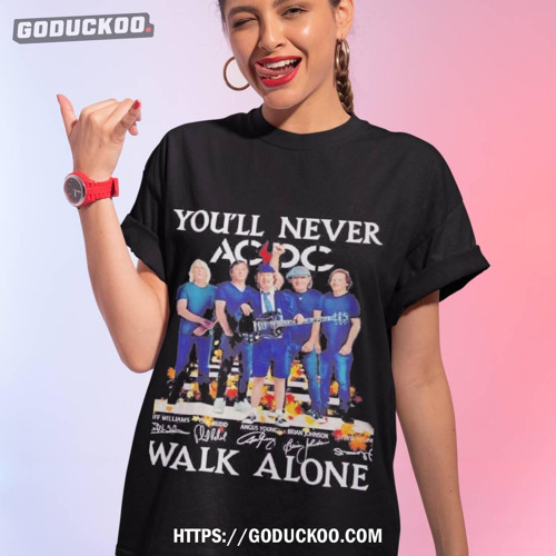 You’ll Never Walk Alone Ac Dc Rock Band Signatures Shirt