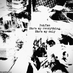 She (was) my everything, my only