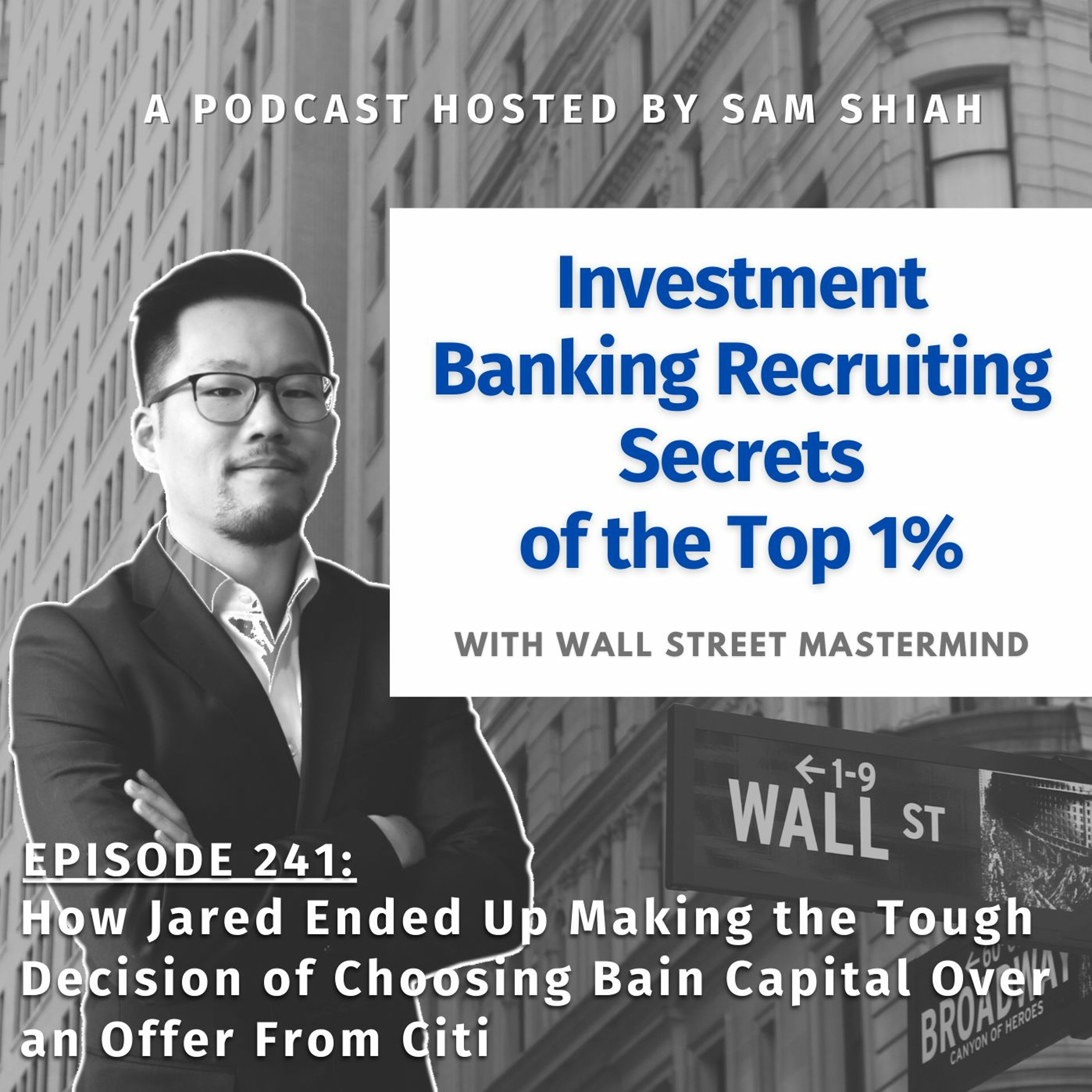 cover of episode Episode 241: How Jared Ended Up Choosing Bain Capital Over an Offer From Citi