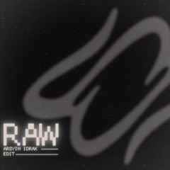 RAW (arsyih Idrak Edit)