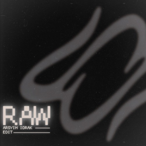 RAW (arsyih Idrak Edit)