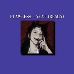 Flawlëss - Yeat (but it’s a remix I made)