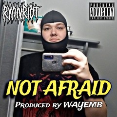 Not Afraid [Prod. WAYEMB]