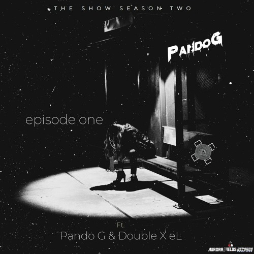 The Show S2 - Episode One - ft. Pando G & Double X eL