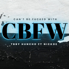 Tbby Huncho x Nickoe - CBFW