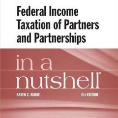 [PDF READ ONLINE] Federal Income Taxation of Partners and Partnerships in a Nutshell (Nutshells)