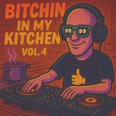 Bitchin In My Kitchen Vol 4 (Mixed By DJ Smokey) Available for FREE download now