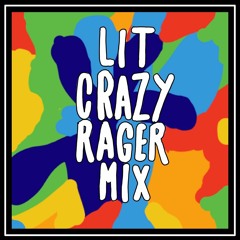 Lit Crazy Rager Mix V1