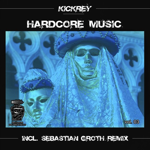 KICKREY - Hardcore Music (Sebastian Groth Remix)