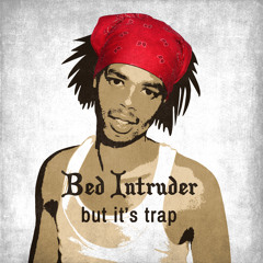 Bed Intruder, But It's Trap (feat. Kelly Dodson)