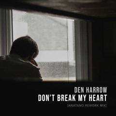 Den Harrow - Don't break my heart [Anatano Rework Mix]