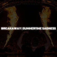 Breakaway | Summertime Sadness (Poly Λ Kata Mashup)