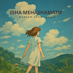 Gilad Segev - Isha Mehashamaim (Maayan Sudri Remix)