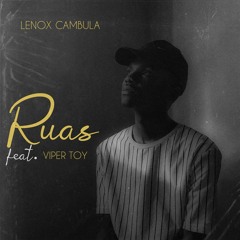 Lenox Cambula ft. Viper Toy ~ Ruas