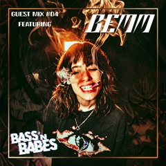 Bass n Babes Guest Mix 04: Bemm - Grimey Sad SToner GuRL VIbES