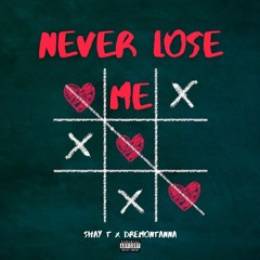 Shay T x DreMontanna  - Never Lose Me (Flo Milli Remix)