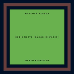 Premiere: Regis meets "Blood In Water"(Malcom Pardon) - The New Black