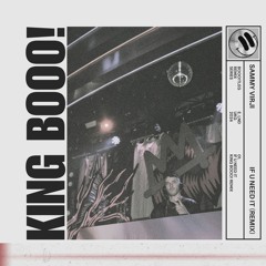 Sammy Virji - IF U NEED IT (KING BOOO! Remix)