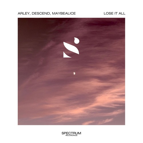 Arley, Descend, Maybealice - Lose It All