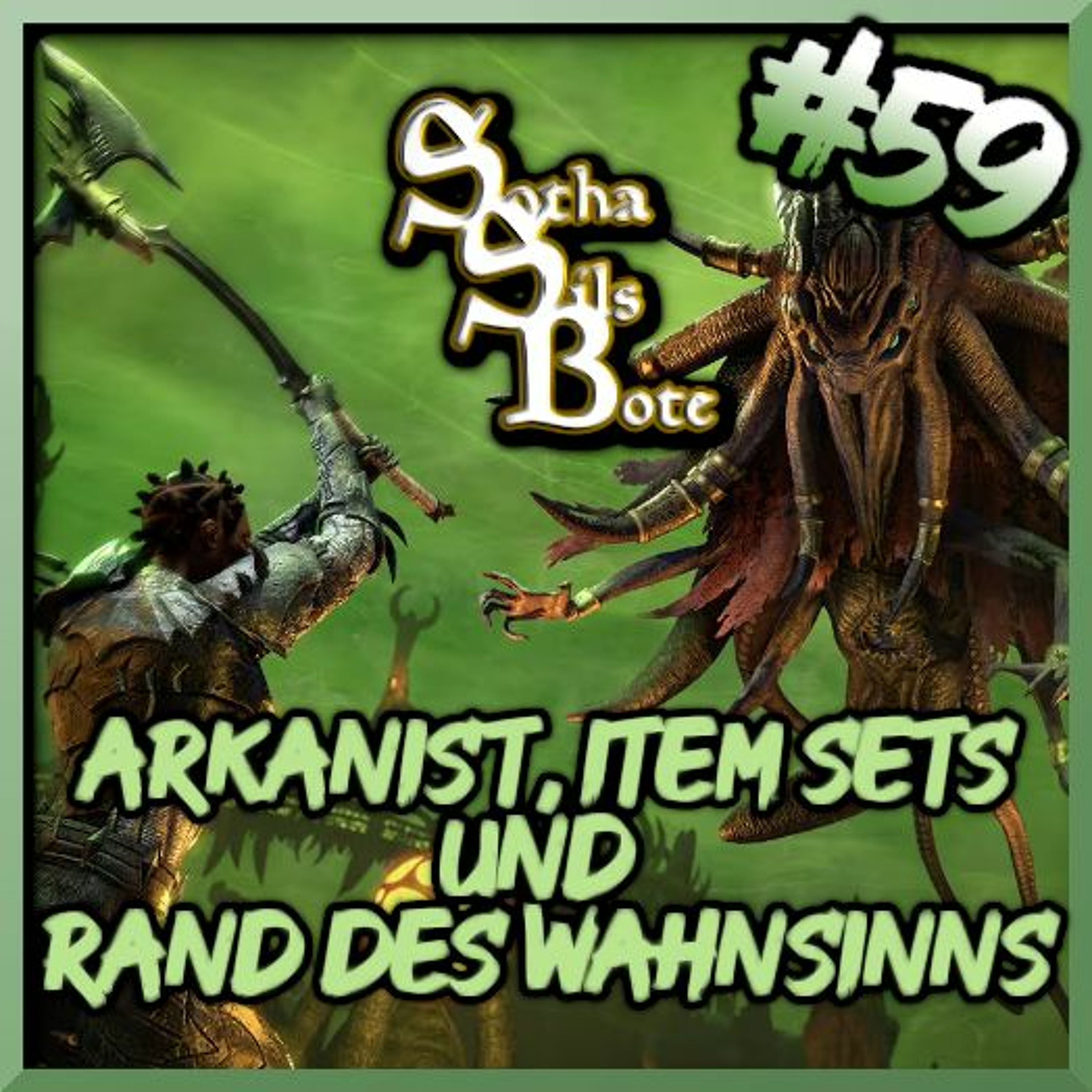 Sotha Sils Bote 59: Arkanist, Item Sets und der Raid Rand des Wahnsinns! episode artwork