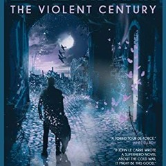 View EBOOK EPUB KINDLE PDF The Violent Century by  Lavie Tidhar 🖊️