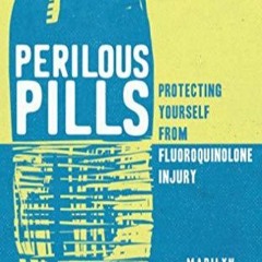 PDF Download Perilous Pills: Protecting Yourself from Fluoroquinolone Injury