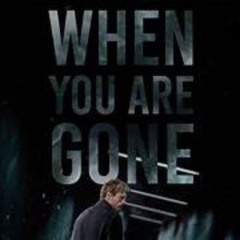 When You Are Gone