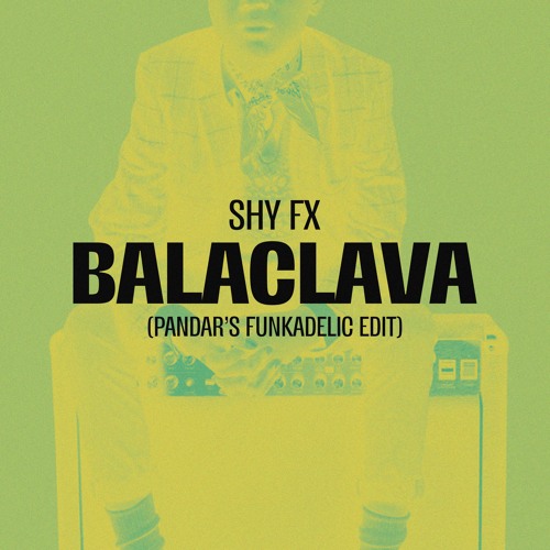 shy fx - balaclava [pandar's funkadelic edit]
