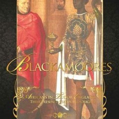 [ Blackamoores: Africans in Tudor England, Their Presence, Status and Origins BY Onyeka *Litera