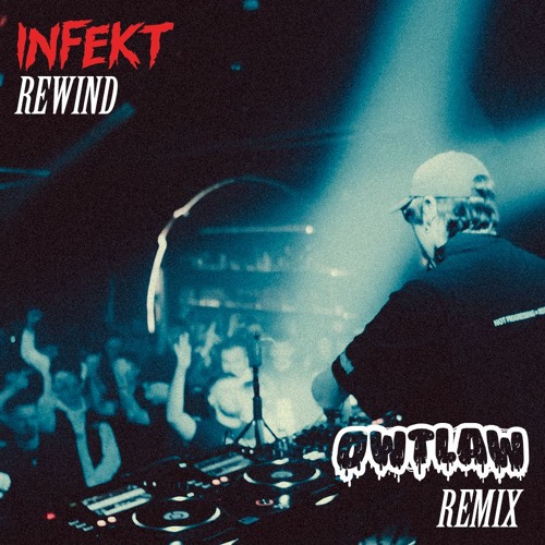 INFEKT - REWIND (OWTLAW REMIX)
