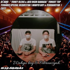 DJ ADID - '' FUNKY OLENG & AKU INGIN BAHAGIA NEW '' FUNKOT TOP TERBARU(WAHYU BOY & FEBRIANSYAH)2022