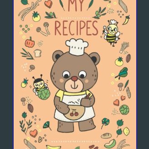 Stream {pdf} 💖 MY RECIPES: BEAR AND BEES (brown bear cover): cute recipe  book/ recipe journal/ recipe not by Wangstadsh