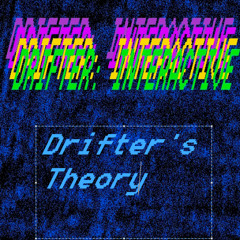 Drifter's Theory