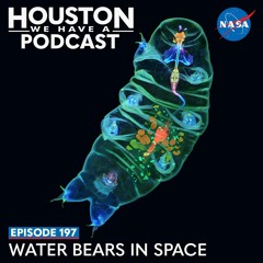 Houston We Have a Podcast: Water Bears in Space