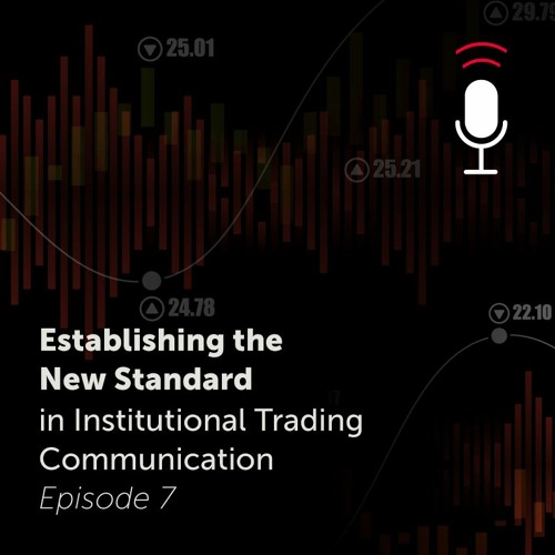 Establishing the New Standard in Institutional Trading Communication