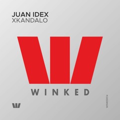 Juan Idex - Xkandalo (Original Mix) [WINKED]