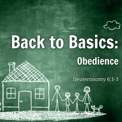 Back To Basics - Obedience - Deuteronomy 6:1-3