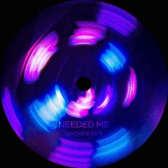 Needed Me (EDIT) Free DL