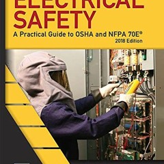 [GET] PDF EBOOK EPUB KINDLE Electrical Safety: A Practical Guide to OSHA and NFPA 70E