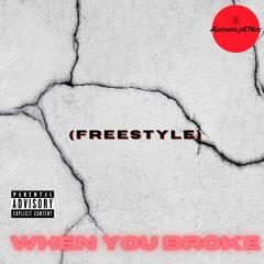When You Broke(Freestyle)